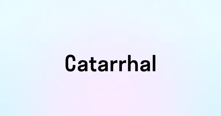 Catarrhal