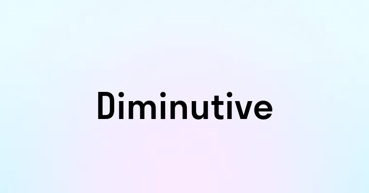 Diminutive