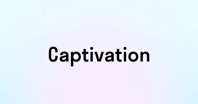 Captivation