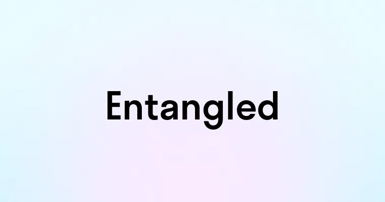 Entangled