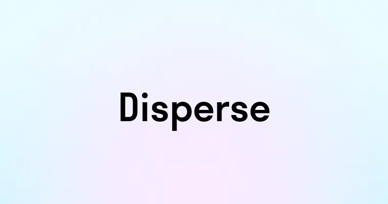 Disperse