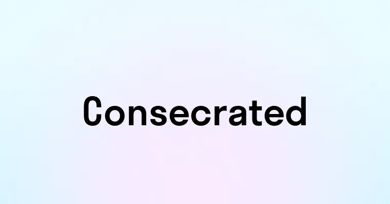 Consecrated