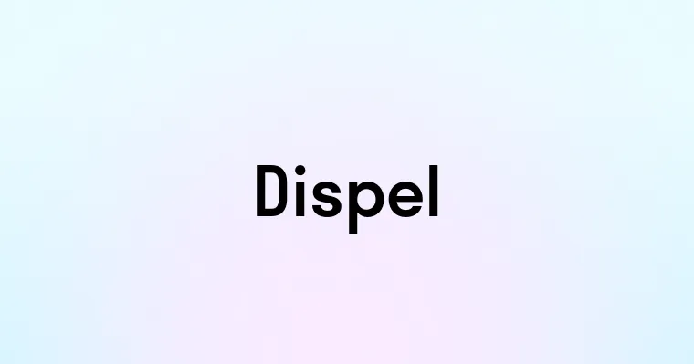 Dispel