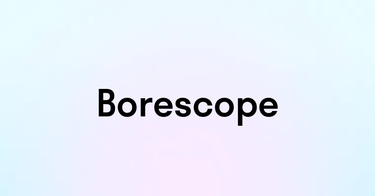 Borescope