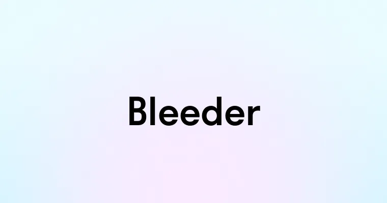 Bleeder