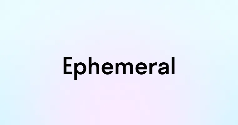 Ephemeral