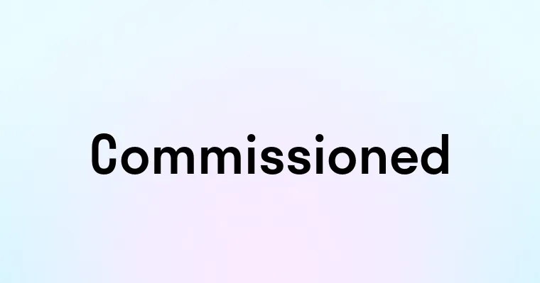 Commissioned — перевод, транскрипция, произношение и примеры