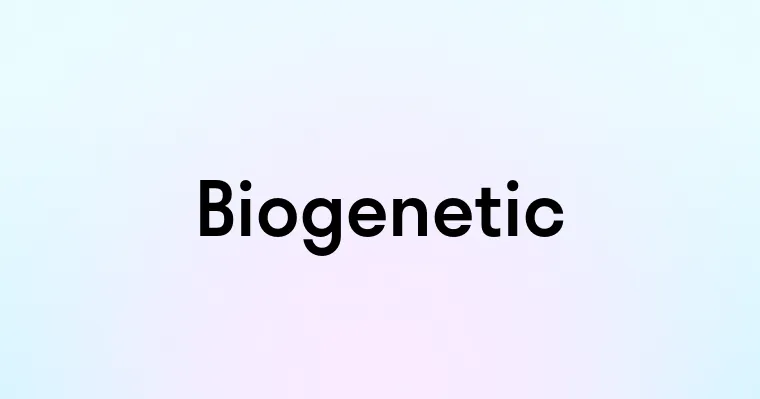 Biogenetic