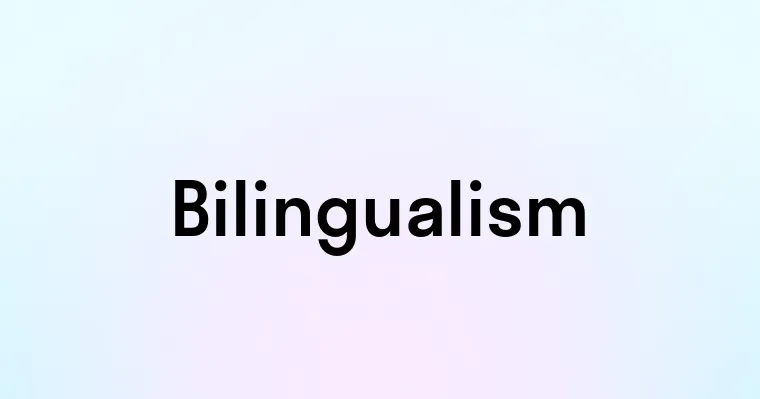 Bilingualism