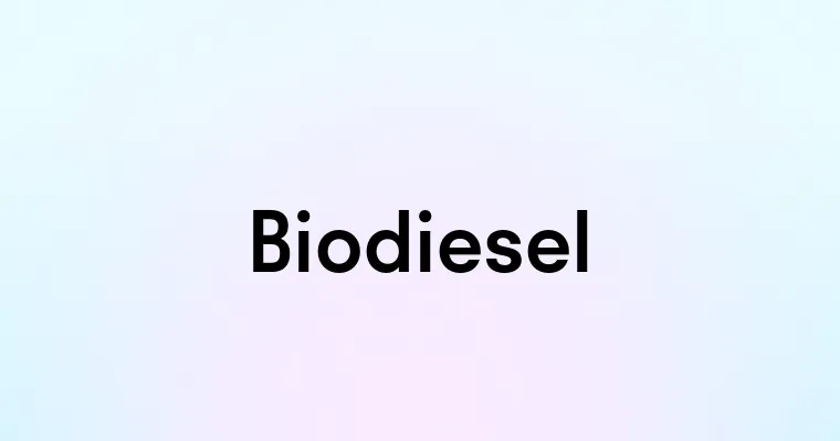 Biodiesel