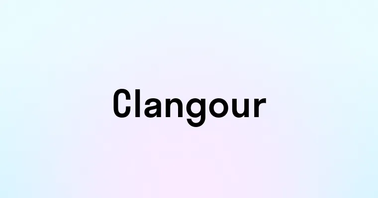 Clangour