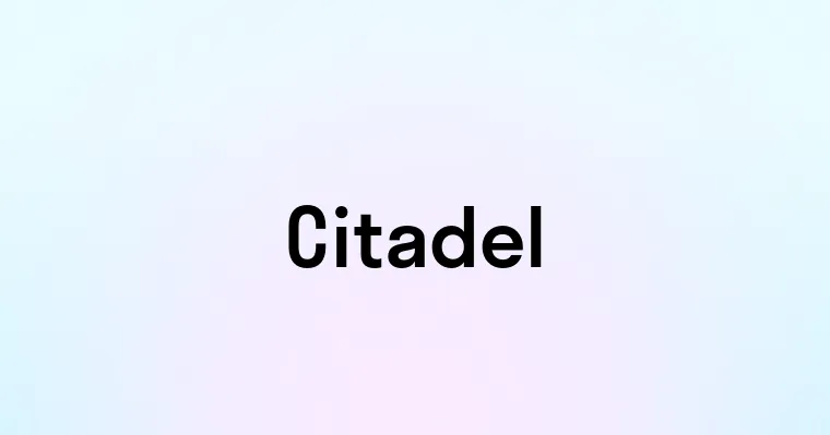Citadel — перевод, транскрипция, произношение и примеры