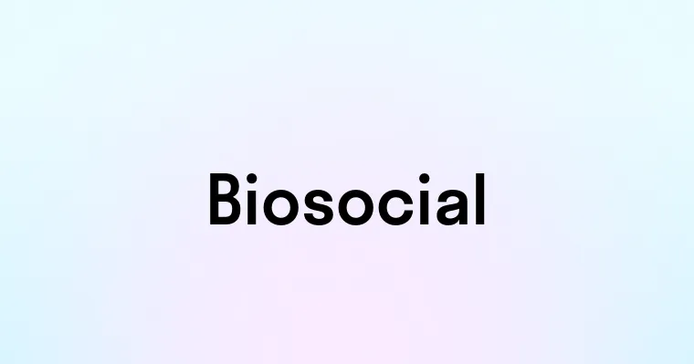 Biosocial