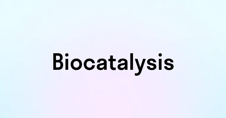 Biocatalysis