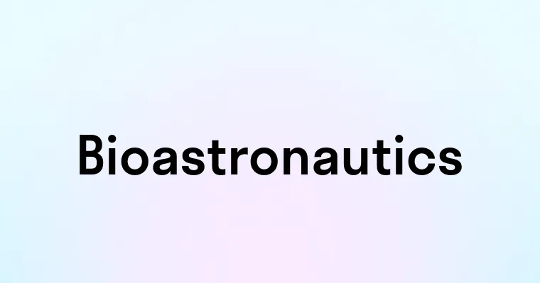 Bioastronautics