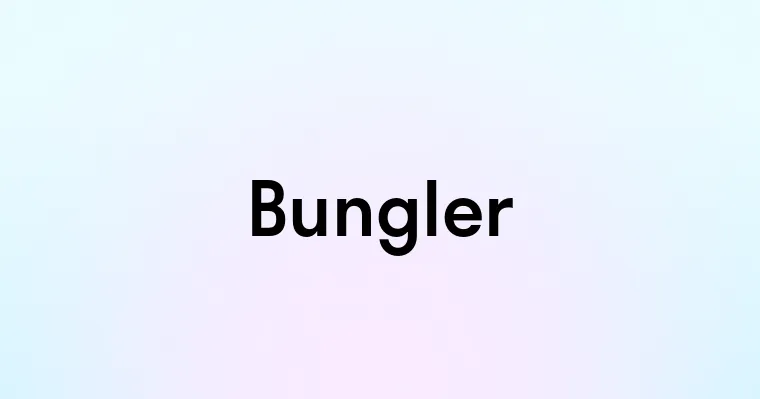 Bungler