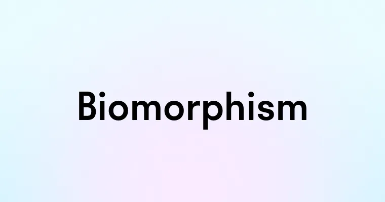 Biomorphism