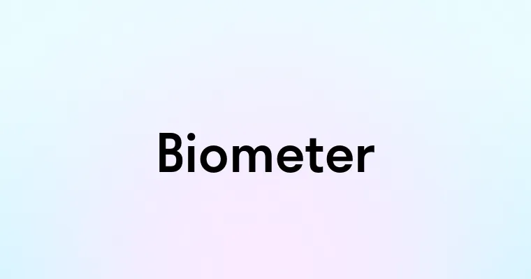 Biometer