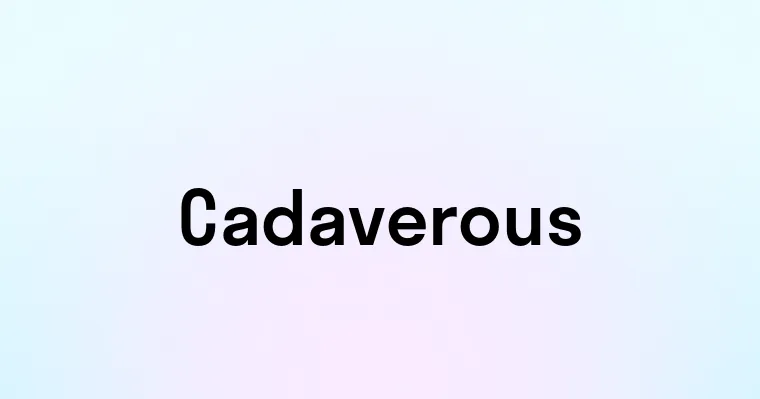 Cadaverous