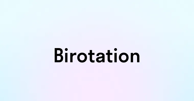 Birotation