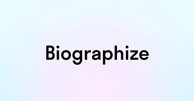 Biographize