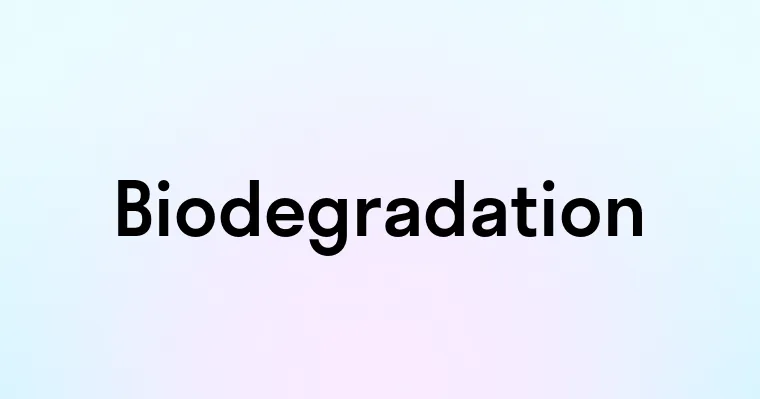 Biodegradation