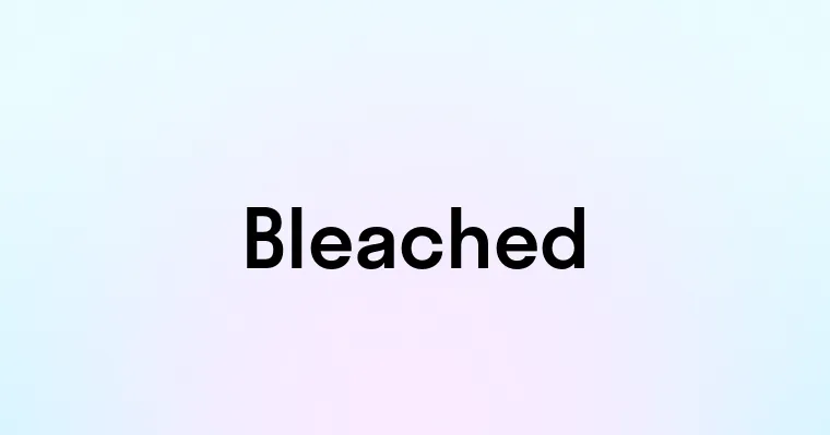 Bleached