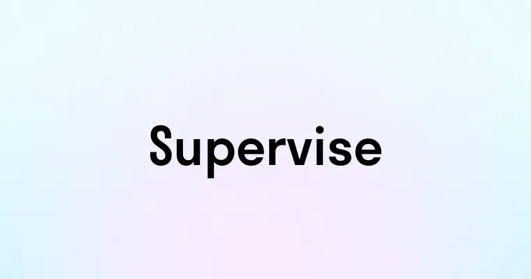 Supervise