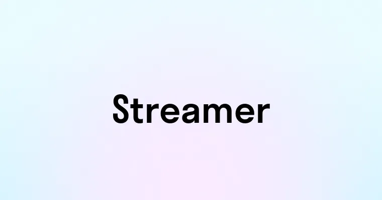 Streamer