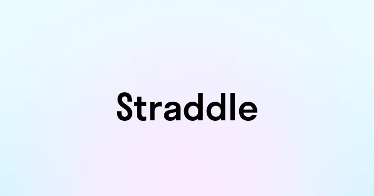 Straaddle Straddle — перевод, транскрипция, произношение и примеры