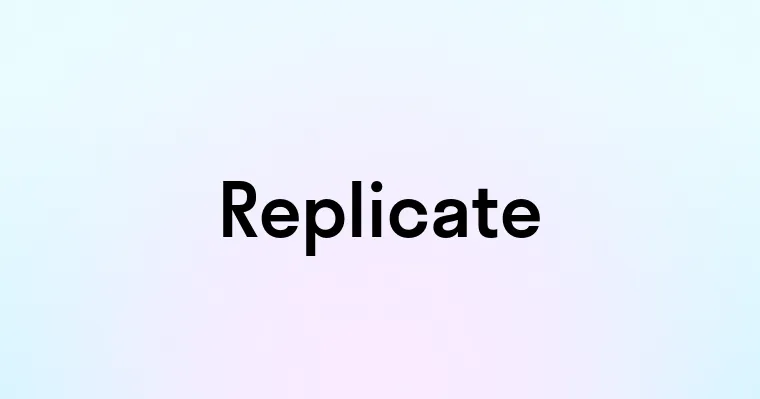 Replicate