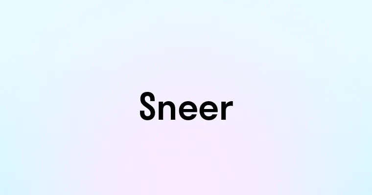 Sneer