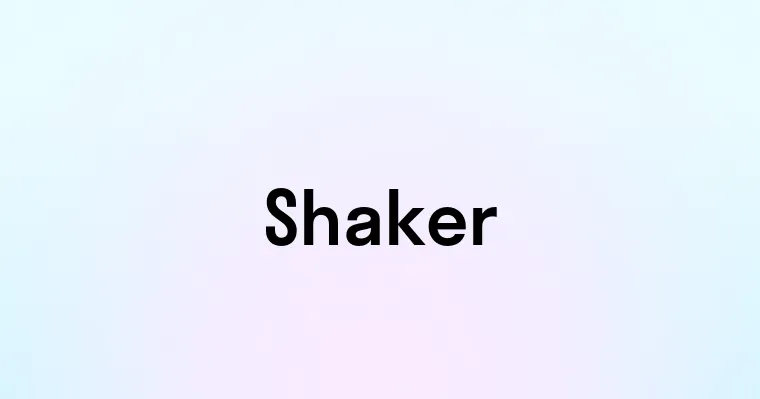 Shaker