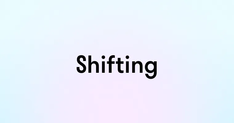 Shifting