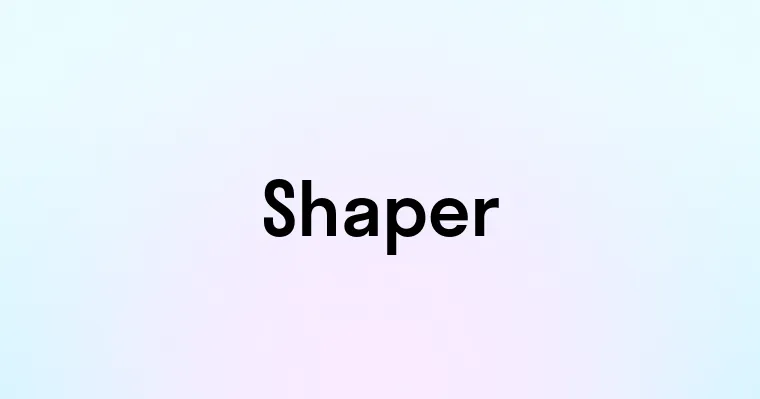 Shaper