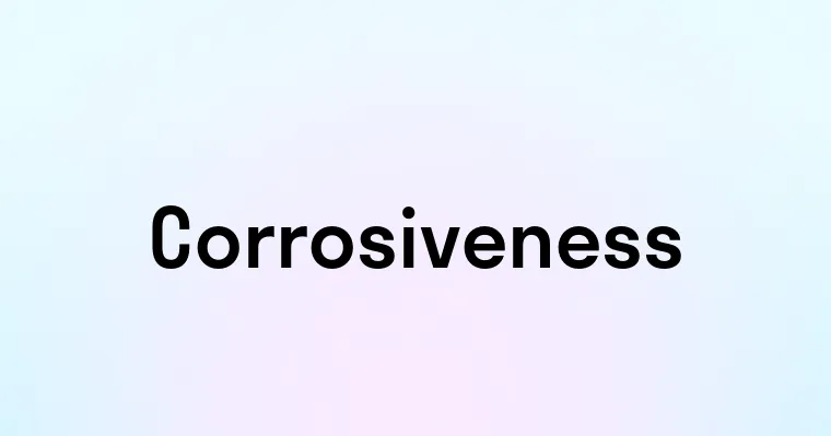 Corrosiveness