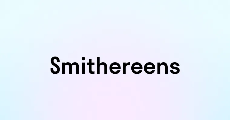 Smithereens