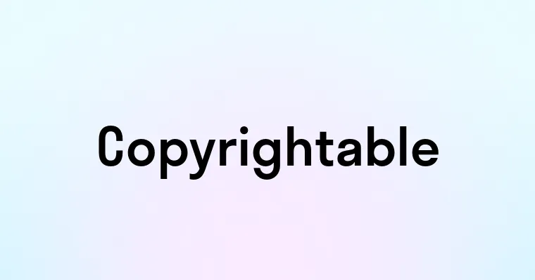 Copyrightable