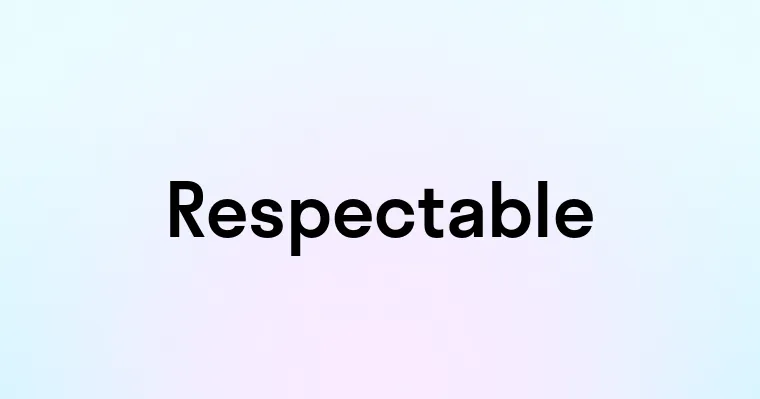 Respectable