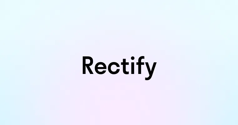 Rectify