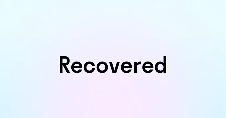 Recovered