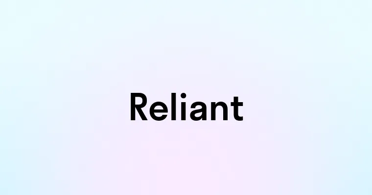 Reliant