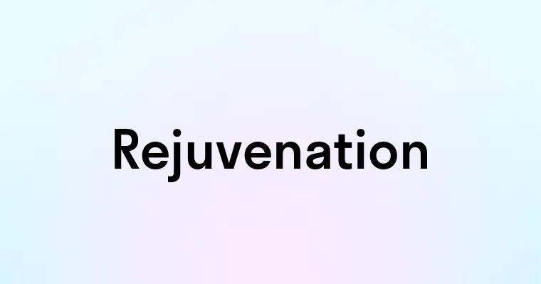 Rejuvenation