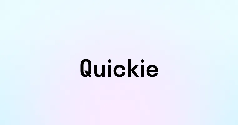 Quickie