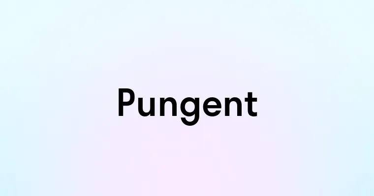 Pungent