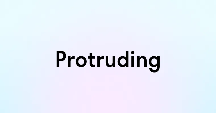 Protruding