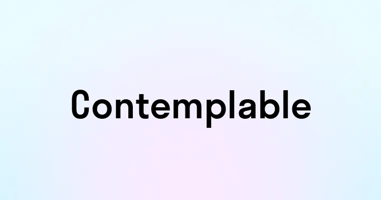 Contemplable