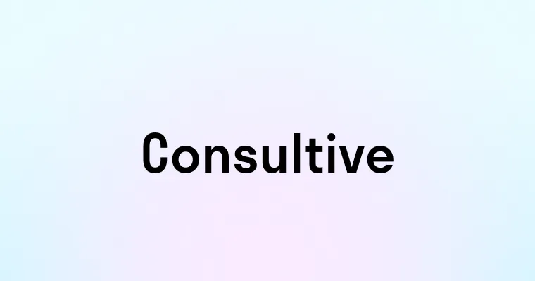 Consultive