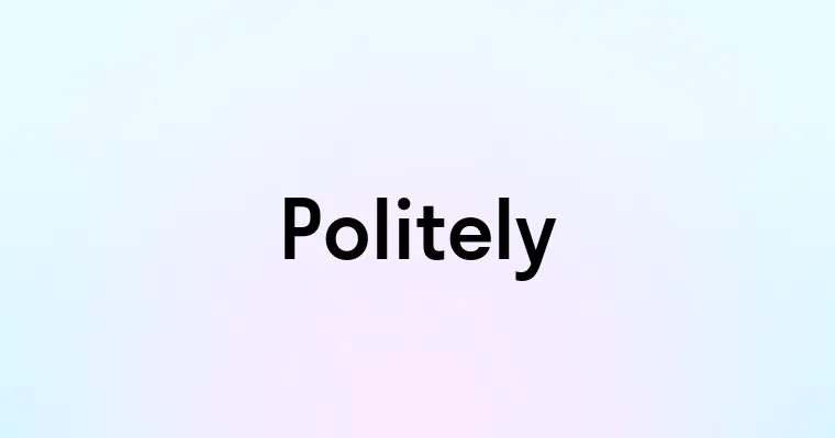 Politely