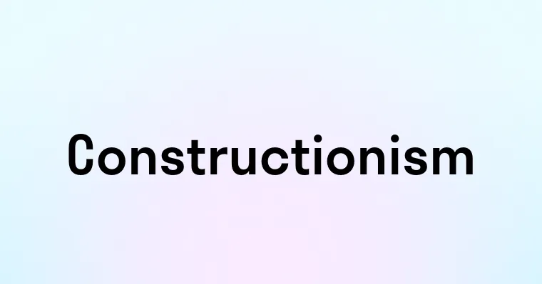 Constructionism